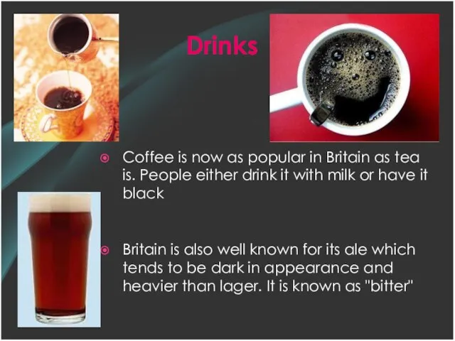 Coffee is now as popular in Britain as tea is. People either