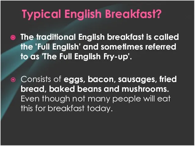 Typical English Breakfast? The traditional English breakfast is called the 'Full English'