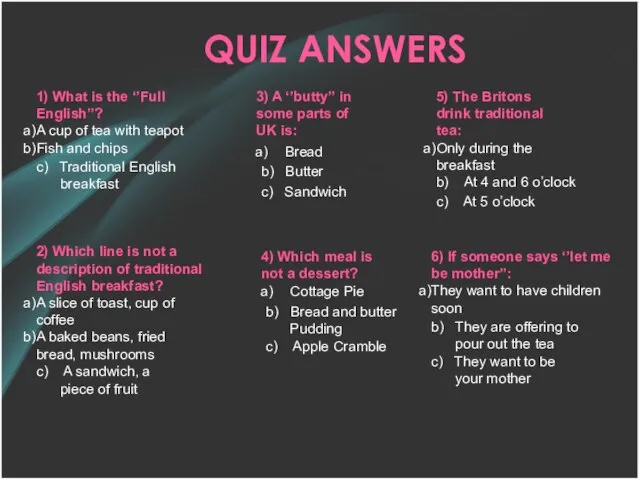 QUIZ ANSWERS 1) What is the ‘’Full English”? A cup of tea