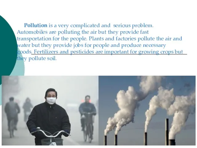 Pollution is a very complicated and serious problem. Automobiles are polluting the