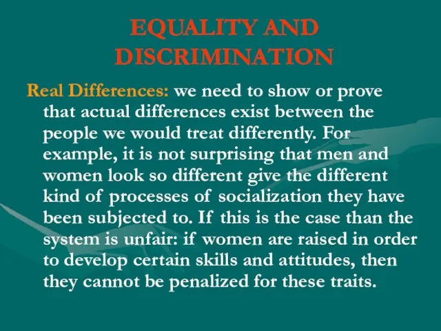 EQUALITY AND DISCRIMINATION Real Differences: we need to show or prove that