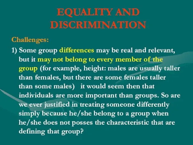EQUALITY AND DISCRIMINATION Challenges: 1) Some group differences may be real and