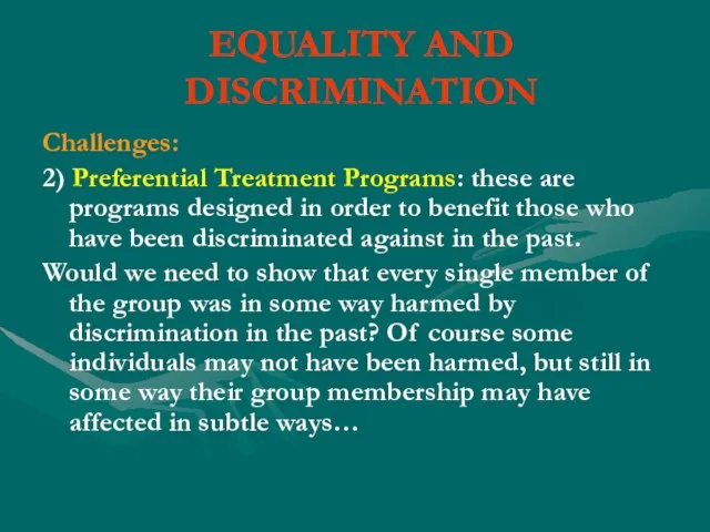 EQUALITY AND DISCRIMINATION Challenges: 2) Preferential Treatment Programs: these are programs designed