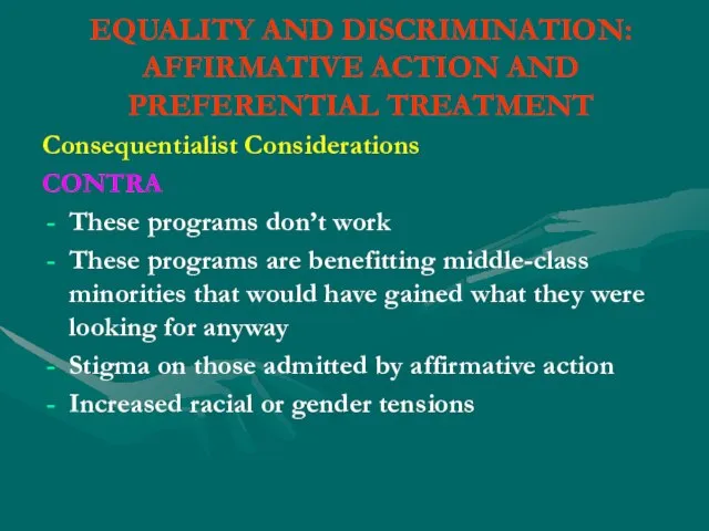 EQUALITY AND DISCRIMINATION: AFFIRMATIVE ACTION AND PREFERENTIAL TREATMENT Consequentialist Considerations CONTRA These