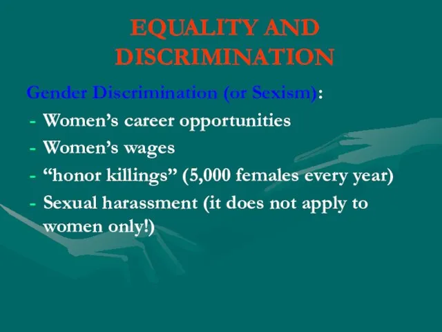 EQUALITY AND DISCRIMINATION Gender Discrimination (or Sexism): Women’s career opportunities Women’s wages