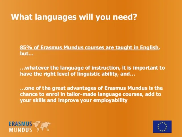 What languages will you need? 85% of Erasmus Mundus courses are taught