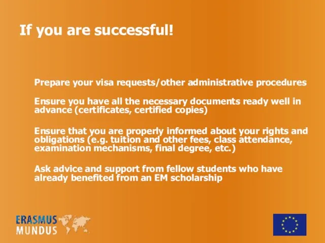 If you are successful! Prepare your visa requests/other administrative procedures Ensure you