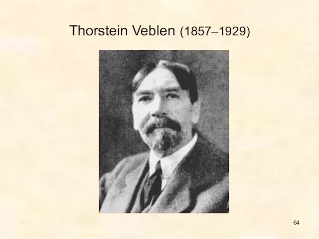 Thorstein Veblen (1857–1929)