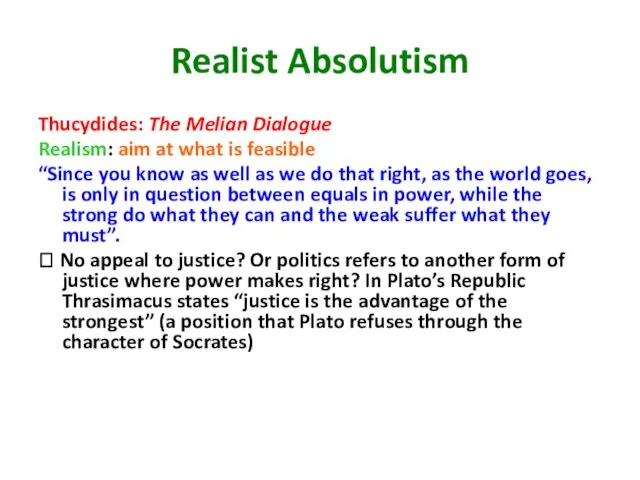 Realist Absolutism Thucydides: The Melian Dialogue Realism: aim at what is feasible