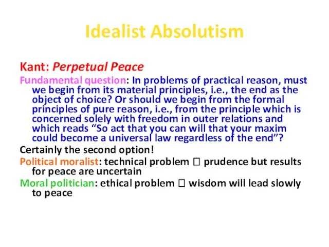 Idealist Absolutism Kant: Perpetual Peace Fundamental question: In problems of practical reason,