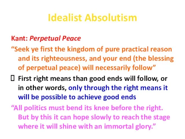 Idealist Absolutism Kant: Perpetual Peace “Seek ye first the kingdom of pure