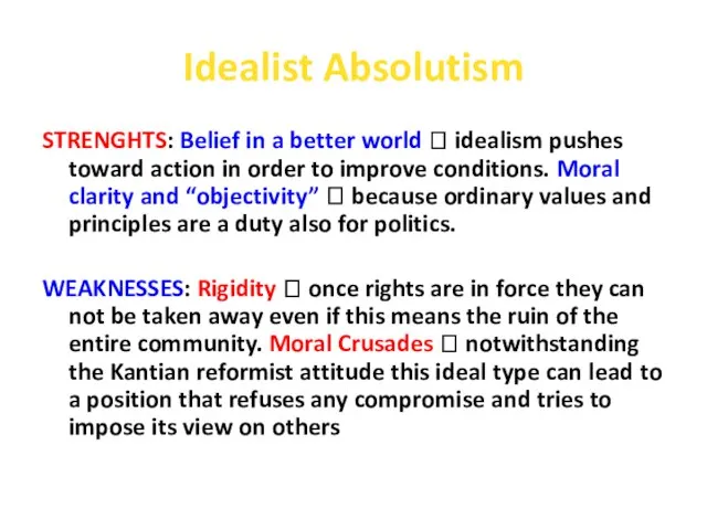 Idealist Absolutism STRENGHTS: Belief in a better world ? idealism pushes toward