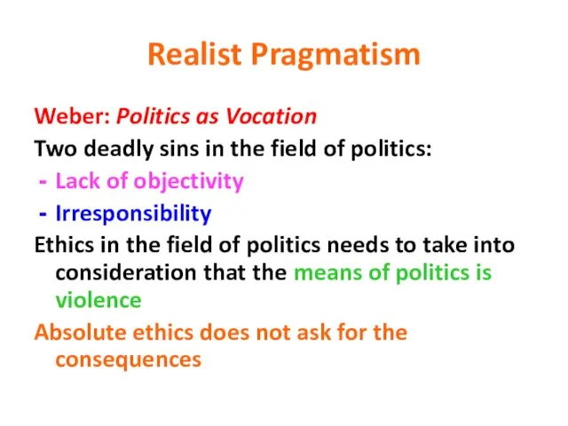 Realist Pragmatism Weber: Politics as Vocation Two deadly sins in the field