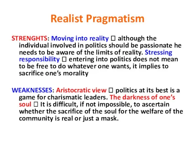 Realist Pragmatism STRENGHTS: Moving into reality ? although the individual involved in