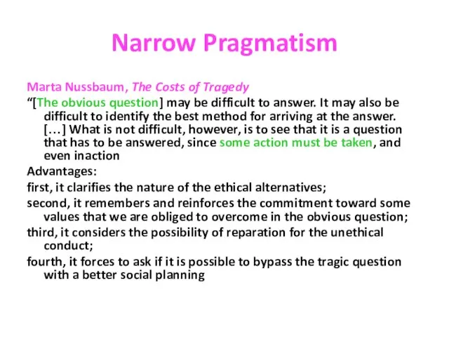 Narrow Pragmatism Marta Nussbaum, The Costs of Tragedy “[The obvious question] may