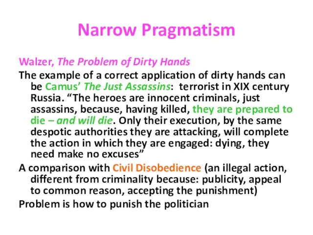 Narrow Pragmatism Walzer, The Problem of Dirty Hands The example of a