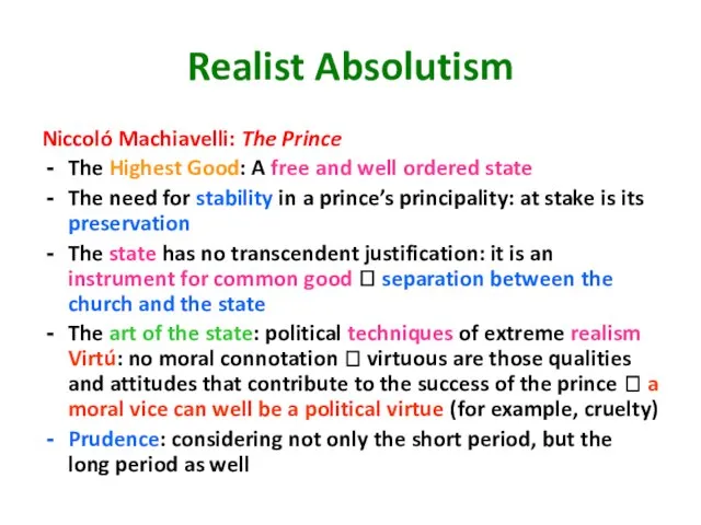 Realist Absolutism Niccoló Machiavelli: The Prince The Highest Good: A free and