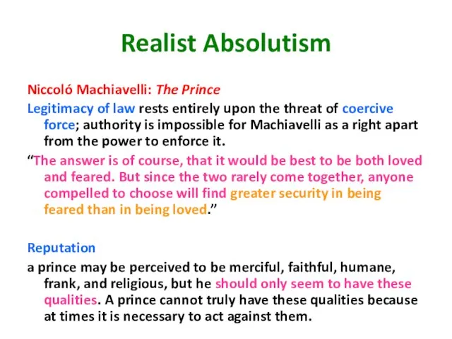 Realist Absolutism Niccoló Machiavelli: The Prince Legitimacy of law rests entirely upon