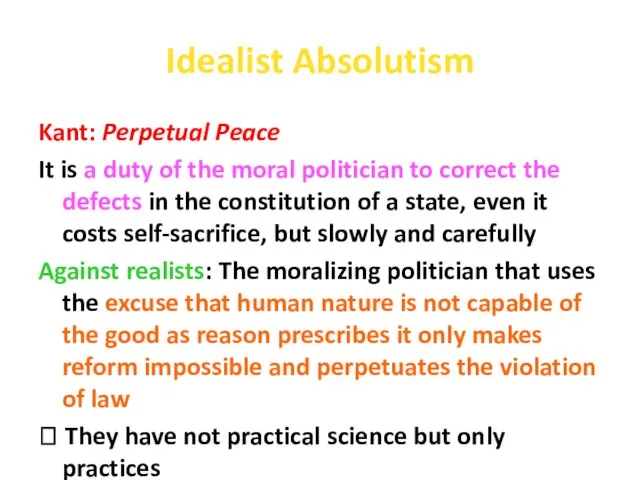 Idealist Absolutism Kant: Perpetual Peace It is a duty of the moral