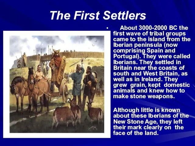 The First Settlers About 3000-2000 BC the first wave of tribal groups