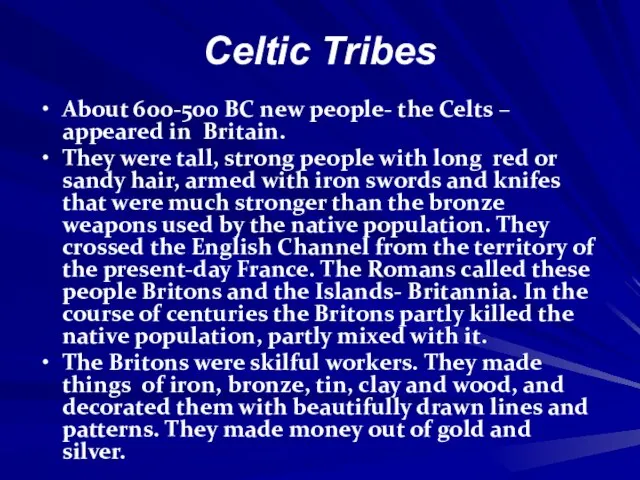 Celtic Tribes About 600-500 BC new people- the Celts – appeared in