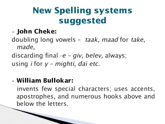 John Cheke: doubling long vowels – taak, maad for take, made, discarding
