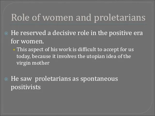 Role of women and proletarians He reserved a decisive role in the