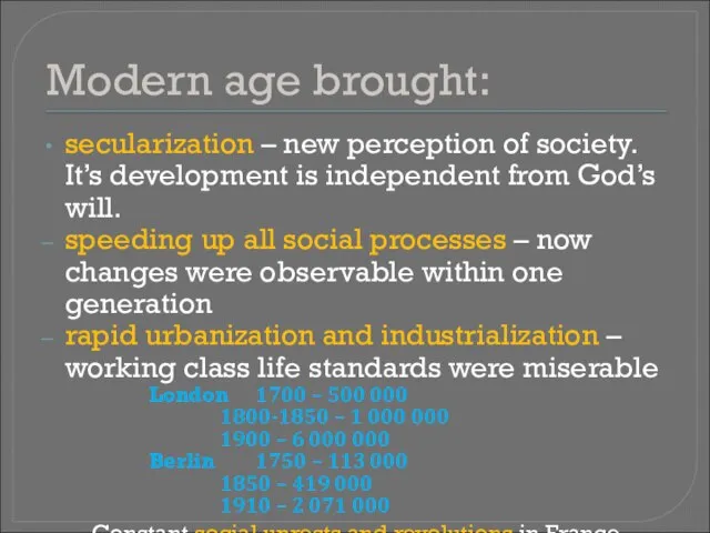 Modern age brought: secularization – new perception of society. It’s development is
