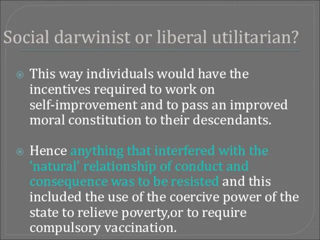 Social darwinist or liberal utilitarian? This way individuals would have the incentives