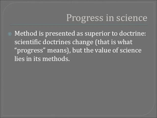 Progress in science Method is presented as superior to doctrine: scientific doctrines
