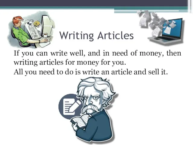 Writing Articles If you can write well, and in need of money,