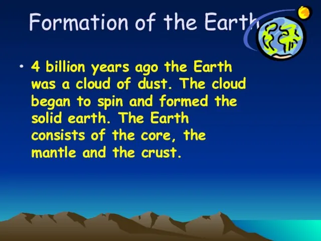 Formation of the Earth 4 billion years ago the Earth was a