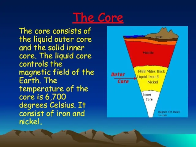 The Core The core consists of the liquid outer core and the