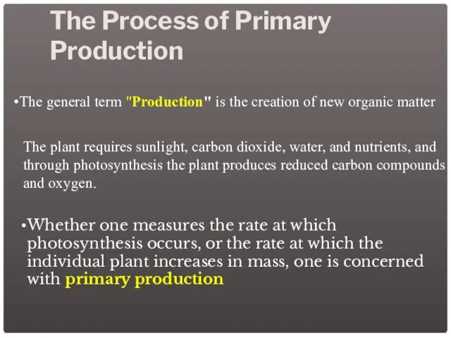 The Process of Primary Production The general term "Production" is the creation