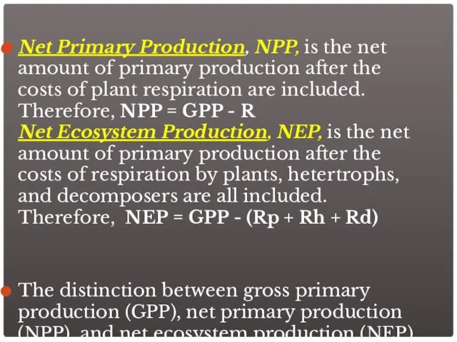 Net Primary Production, NPP, is the net amount of primary production after