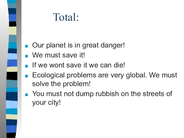 Total: Our planet is in great danger! We must save it! If
