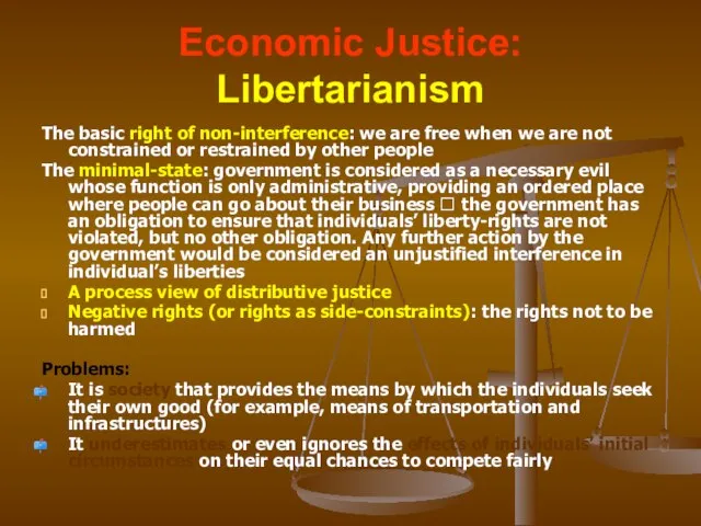 Economic Justice: Libertarianism The basic right of non-interference: we are free when