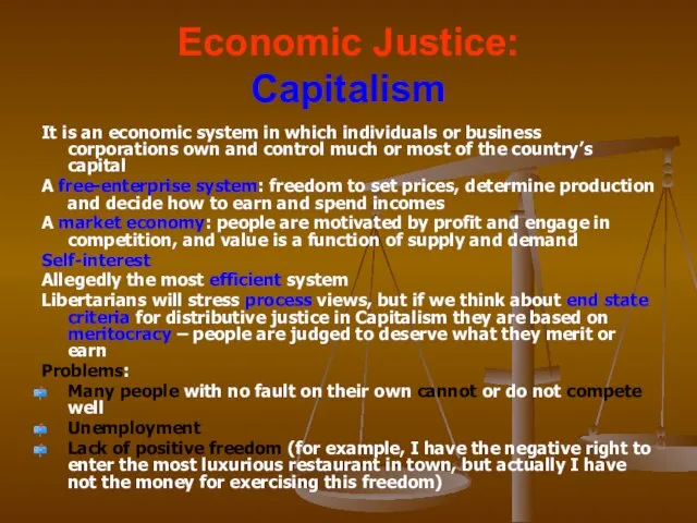 Economic Justice: Capitalism It is an economic system in which individuals or
