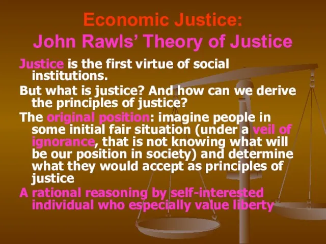 Economic Justice: John Rawls’ Theory of Justice Justice is the first virtue