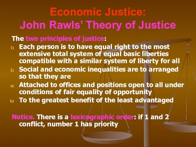 Economic Justice: John Rawls’ Theory of Justice The two principles of justice: