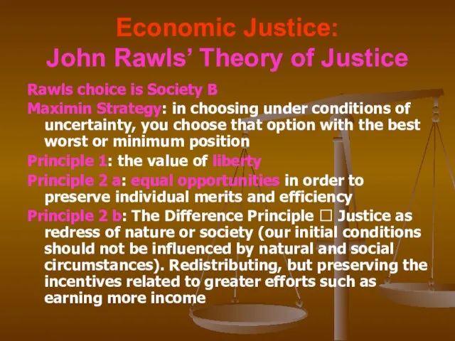 Economic Justice: John Rawls’ Theory of Justice Rawls choice is Society B