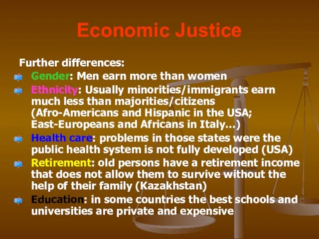 Economic Justice Further differences: Gender: Men earn more than women Ethnicity: Usually