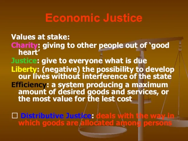 Economic Justice Values at stake: Charity: giving to other people out of