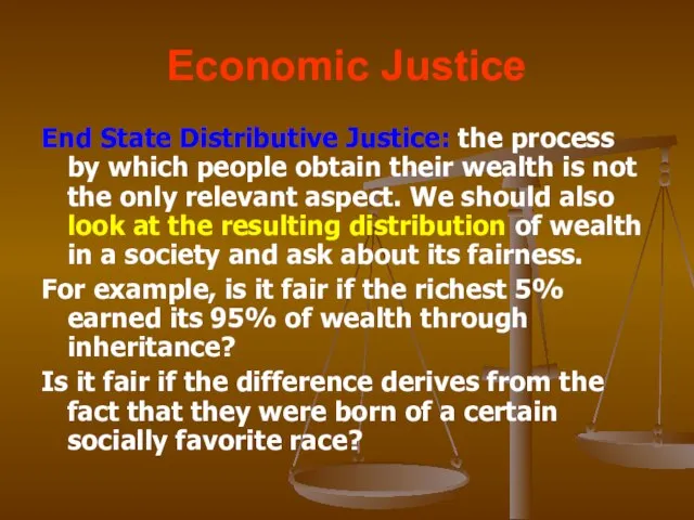 Economic Justice End State Distributive Justice: the process by which people obtain