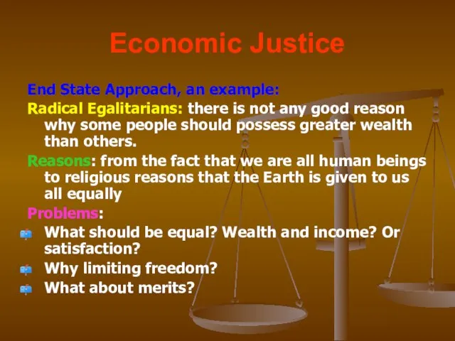 Economic Justice End State Approach, an example: Radical Egalitarians: there is not