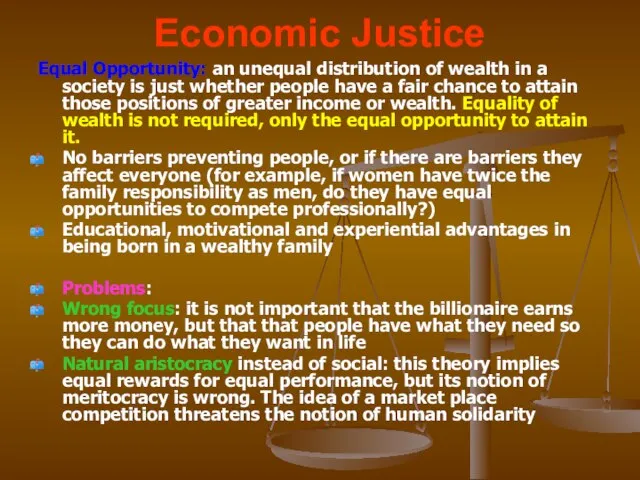 Economic Justice Equal Opportunity: an unequal distribution of wealth in a society