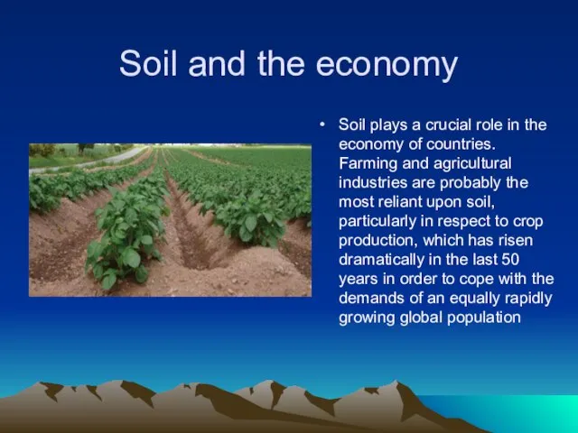Soil and the economy Soil plays a crucial role in the economy