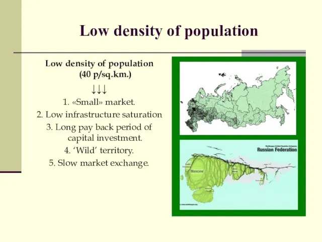 Low density of population Low density of population (40 p/sq.km.) ↓↓↓ 1.