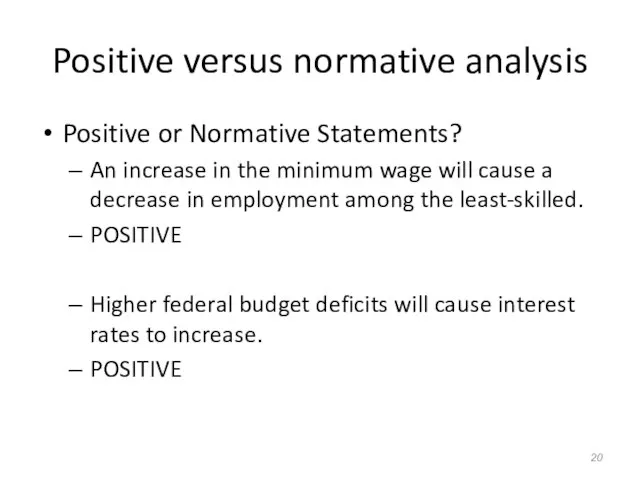 Positive versus normative analysis Positive or Normative Statements? An increase in the