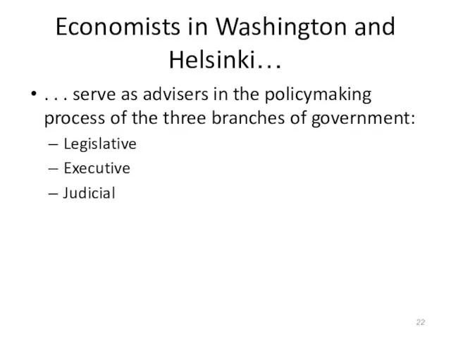 Economists in Washington and Helsinki… . . . serve as advisers in